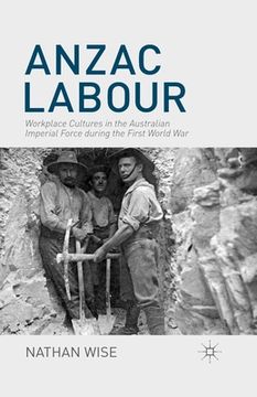 portada Anzac Labour: Workplace Cultures in the Australian Imperial Force During the First World War (in English)