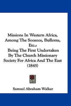 portada missions in western africa, among the soosoos, bulloms, etc.: being the first undertaken by the church missionary society for africa and the east (184 (in English)