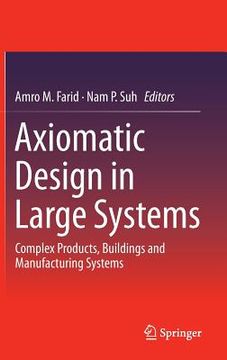 portada Axiomatic Design in Large Systems: Complex Products, Buildings and Manufacturing Systems