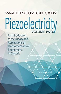 portada Piezoelectricity: Volume Two: An Introduction to the Theory and Applications of Electromechanical Phenomena in Crystals (Dover Books on Electrical Engineering) (en Inglés)