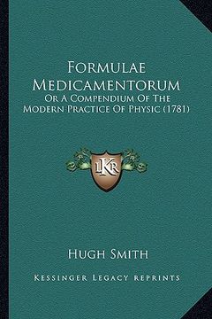 portada formulae medicamentorum: or a compendium of the modern practice of physic (1781) (en Inglés)