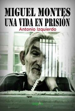 portada Miguel Montes: Una Vida En Prision (in Spanish)