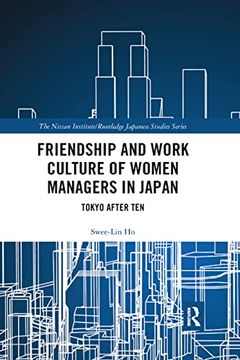 portada Friendship and Work Culture of Women Managers in Japan: Tokyo After ten (Nissan Institute (en Inglés)