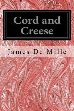 portada Cord and Creese: Author of 'The Dodge Club, ' 'Lost in the Fog, ' 'The Cryptogram, ' 'The Lady of the Ice, ' 'The Living Link, ' Etc.