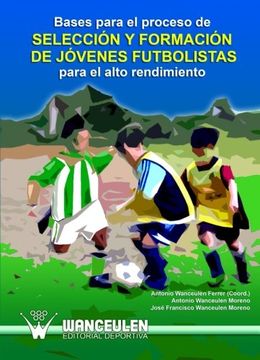 portada Bases Para el Proceso de Selección y Formación de Jóvenes Futbolistas Para el Alto Rendimiento (in Spanish)