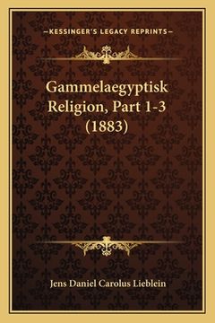 portada Gammelaegyptisk Religion, Part 1-3 (1883) (en Danés)