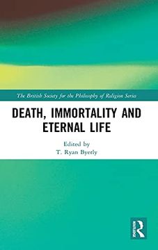 portada Death, Immortality, and Eternal Life (The British Society for the Philosophy of Religion Series) (en Inglés)