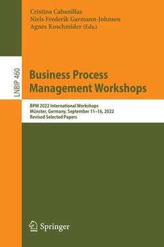 portada Business Process Management Workshops: BPM 2022 International Workshops, Münster, Germany, September 11-16, 2022, Revised Selected Papers