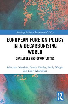 portada European Foreign Policy in a Decarbonising World: Challenges and Opportunities (Routledge Studies in Environmental Policy) (en Inglés)