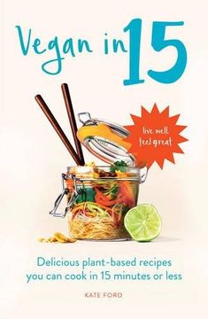 portada Vegan in 15: Quick and easy recipes to help you go vegan and feel great again