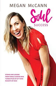 portada Soul Success: Stories and Lessons of Female Leaders who Turned Piles of Sh*T Into Nuggets of Gold (in English)