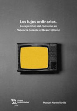 portada Los Lujos Ordinarios. La Expansión del Consumo en Valencia Durante el Desarrollismo (in Spanish)