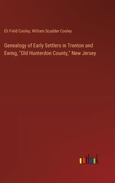 portada Genealogy of Early Settlers in Trenton and Ewing, "Old Hunterdon County," New Jersey