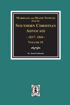 portada Marriage and Death Notices from the Southern Christian Advocate, 1837-1860. (Vol. #1) (in English)