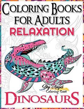 portada Coloring Books for Adults Relaxation: Dinosaur Coloring Book for Adults: Coloring Books Dinosaurs, Adult Coloring Books 2017, Stress Relief, Patterns, (en Inglés)