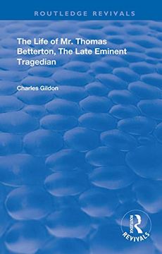 portada The Life of mr. Thomas Betterton: The Late Eminent Tragedian (Routledge Revivals) (en Inglés)