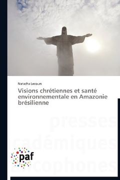portada Visions Chretiennes Et Sante Environnementale En Amazonie Bresilienne