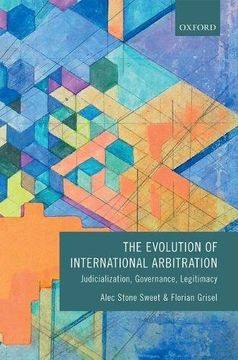 portada The Evolution of International Arbitration: Judicialization, Governance, Legitimacy