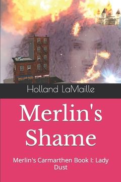 portada Merlin's Shame: Merlin's Carmarthen Book I: Lady Dust (en Inglés)