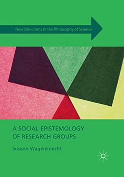 portada A Social Epistemology of Research Groups (New Directions in the Philosophy of Science) (en Inglés)