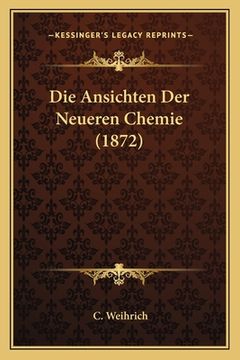 portada Die Ansichten Der Neueren Chemie (1872) (en Alemán)