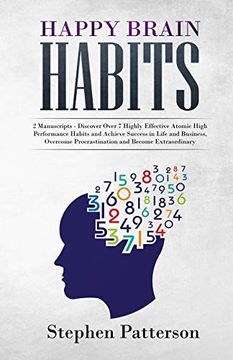 portada Happy Brain Habits: Discover Over 7 Highly Effective Atomic High Performance Habits and Achieve Success in Life and Business, Overcome Procrastination and Become Extraordinary (en Inglés)