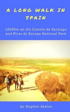 portada A Long Walk in Spain: 1200km on the Camino de Santiago and Picos de Europa National Park (en Inglés)