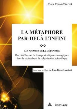 portada La Métaphore par-delà l'infini: Les pou-VOIRS de la métaphore: des bénéfices et de l'usage des figures analogiques dans la recherche et la vulgarisati (en Francés)