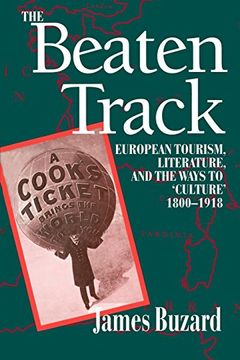 portada The Beaten Track: European Tourism, Literature, and the Ways to "Culture", 1800-1918 (Economics) (in English)