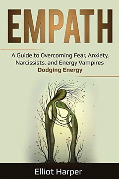 portada Empath: A Guide to Overcoming Fear, Anxiety, Narcissists, and Energy Vampires - Dodging Energy 