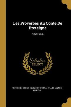 portada Les Proverbes Au Conte De Bretaigne: New Hrsg. (en Inglés)