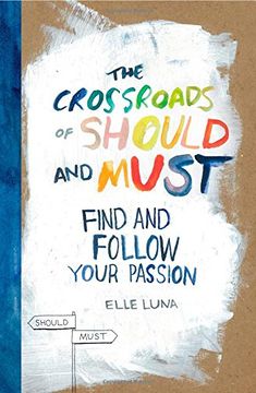 portada The Crossroads of Should and Must: Find and Follow Your Passion