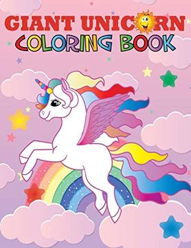 portada Giant Unicorn Coloring Book: The big Unicorn Coloring Book for Girls, Toddlers & Kids Ages 1, 2, 3, 4, 5, 6, 7, 8! (en Inglés)