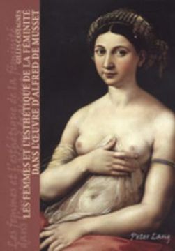 portada Les Femmes Et l'Esthétique de la Féminité Dans l'Oeuvre d'Alfred de Musset (en Francés)
