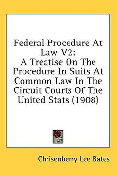 portada federal procedure at law v2: a treatise on the procedure in suits at common law in the circuit courts of the united stats (1908) (en Inglés)