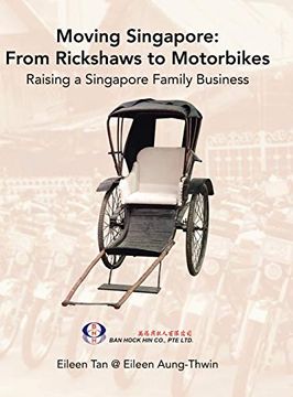 portada Moving Singapore: From Rickshaws to Motorbikes: Raising Singapore Family Business (en Inglés)