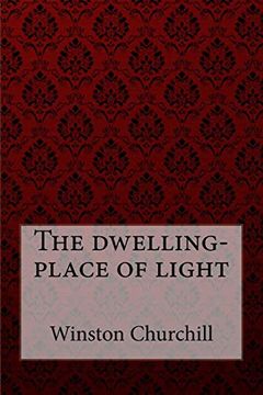 portada The Dwelling-Place of Light Winston Churchill (en Inglés)
