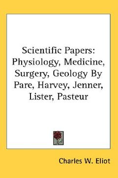 portada scientific papers: physiology, medicine, surgery, geology by pare, harvey, jenner, lister, pasteur (in English)