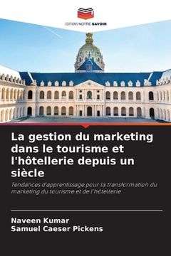 portada La gestion du marketing dans le tourisme et l'hôtellerie depuis un siècle (en Francés)
