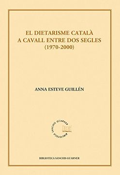 portada El Dietarisme Català a Cavall Entre dos Segles (1970-2000) (Biblioteca Sanchis Guarner) (en Catalá)
