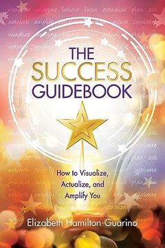 portada The Success Guidebook: How to Visualize, Actualize, and Amplify you (en Inglés)