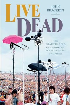 portada Live Dead: The Grateful Dead, Live Recordings, and the Ideology of Liveness (en Inglés)