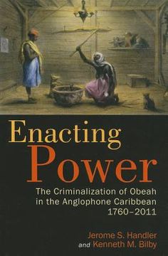 portada enacting power: the criminalization of obeah in the anglophone caribbean, 1760-2011 (en Inglés)