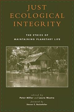 portada just ecological integrity: the ethics of maintaining planetary life (en Inglés)