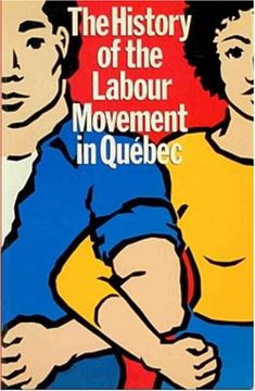 portada The History of the Labour Movement in qu Ebec Education Committees of the csn ceq