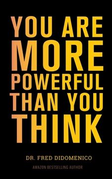 portada You Are More Powerful Than You Think: A Step by Step Guide to Owning Your Life (en Inglés)