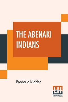 portada The Abenaki Indians: Their Treaties Of 1713 & 1717, And A Vocabulary With A Historical Introduction.
