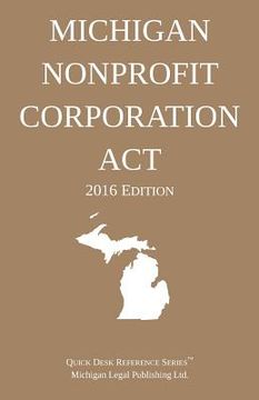 portada Michigan Nonprofit Corporation Act; 2016 Edition (en Inglés)