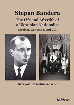 portada Stepan Bandera -- The Life & Afterlife of a Ukrainian Nationalist: Fascism, Genocide & Cult