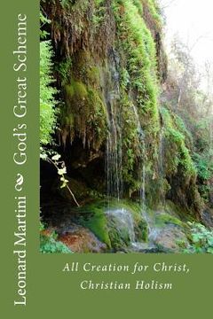 portada God's Great Scheme: All Creation for Christ, Christian Holism (in English)